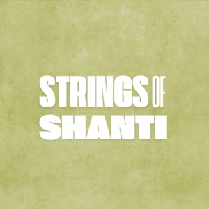 Strings of Shanti