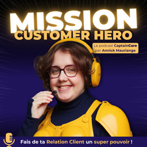 Mission: Customer Hero ⚡ Fais de ta relation client un super-pouvoir !