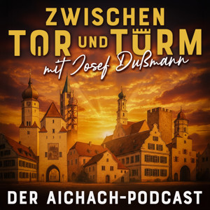 Zwischen Tor und Turm. Der Aichach-Podcast.
