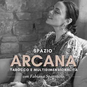 Spazio Arcana • Tarocco e Multidimensionalità con Fabiana Spagnuolo