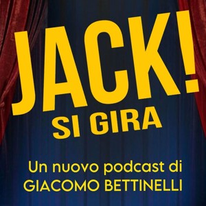 Il Podcast di JACK! SI GIRA