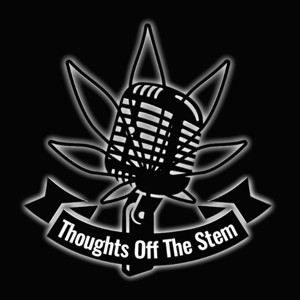 Thoughts Off The Stem | Weed Infused Comedy Podcast