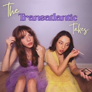 The Transatlantic Takes