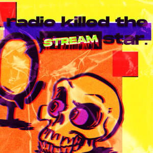 radio killed the STREAM star. RKSS