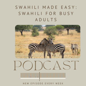 Swahili made easy: A podcast for Busy Swahili learners