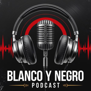 Blanco y Negro Podcast