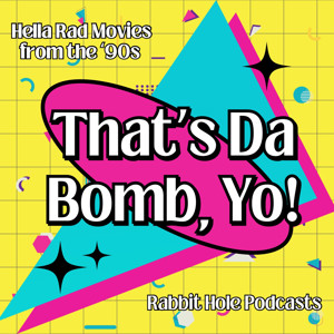 That's Da Bomb, Yo! Hella Rad Movies From The '90s