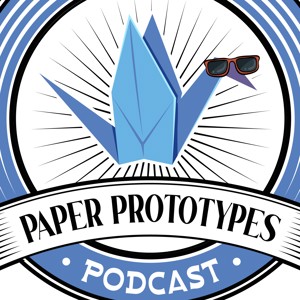 The Paper Prototypes Podcast