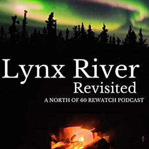 Lynx River Revisited: A North of 60 Rewatch Podcast