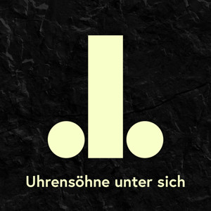 Uhrensöhne unter sich