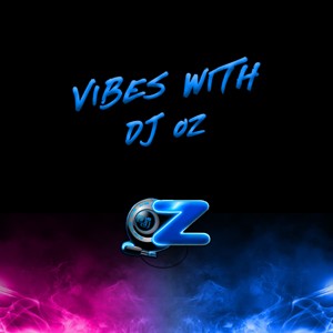 Vibes With DJ OZ