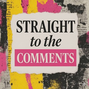 Straight to the Comments