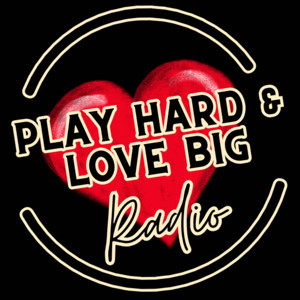 Play Hard & Love Big Radio