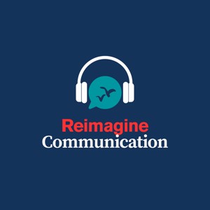 Reimagine Communication Podcast