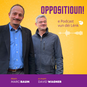Oppositioun! e Podcast vun déi Lénk