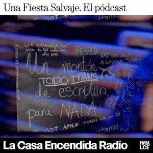 Una Fiesta Salvaje. El Pódcast