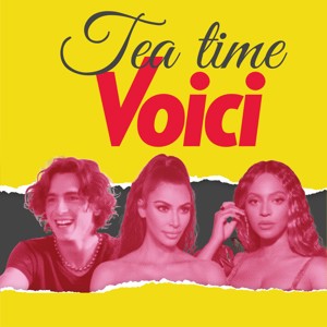 TEA TIME, votre infusion d'actu people