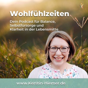 Wohlfühlzeiten – Dein Podcast für Balance, Selbstfürsorge und Klarheit in der Lebensmitte