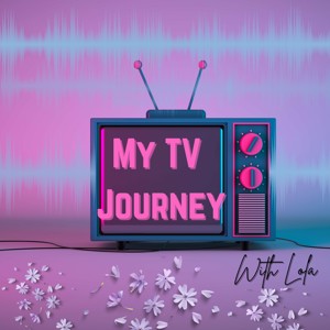 My TV Journey With Lola