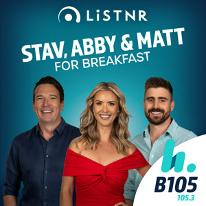Stav, Abby & Matt Podcast - B105 Brisbane - Stav Davidson, Abby Coleman & Matty Acton