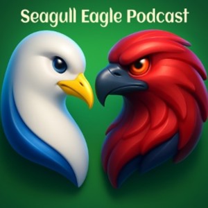 The Seagull Eagle Podcast
