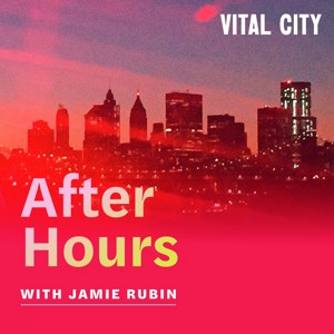 After Hours with Jamie Rubin: A Vital City Podcast