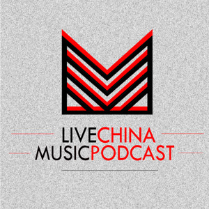 Live China Music Podcast