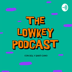 The Lowkey Podcast