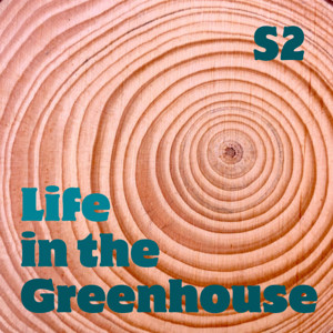 Life in the Greenhouse