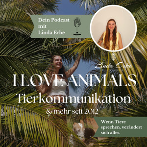 I LOVE ANIMALS - Tierkommunikation mit Linda Erbe