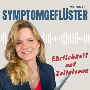 Symptomgeflüster - Ehrlichkeit auf Zellniveau