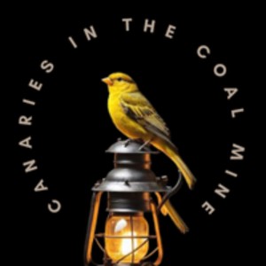 Canaries in the Coal Mine