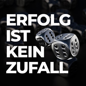 Erfolg ist kein Zufall – Der Nummer 1 Podcast in Deutschland zum Thema Erfolg