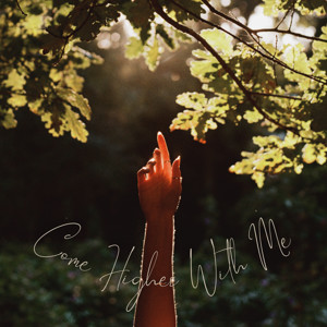 Come Higher With Me