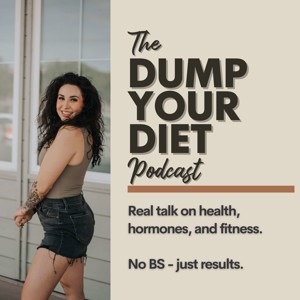 The Dump Your Diet Podcast