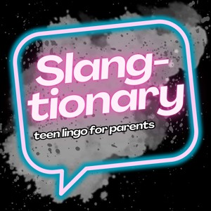 Slang-tionary: Teen Lingo for Adults