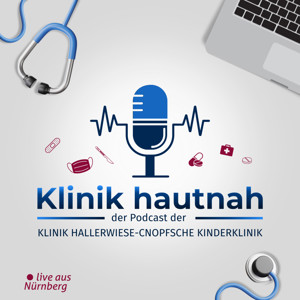 Klinik hautnah - der Podcast der Klinik Hallerwiese-Cnopfsche Kinderklinik