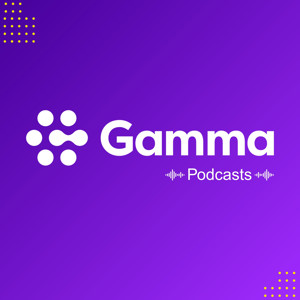 Gamma Podcast