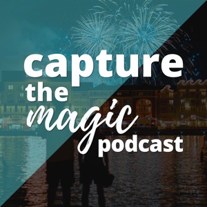 Capture The Magic Podcast - Disney World | Universal Studios Florida | News, Rumors & More