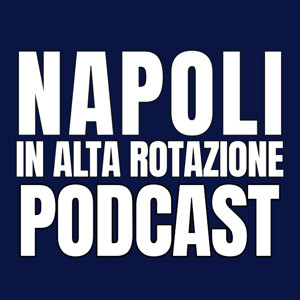 Napoli in Alta Rotazione Podcast