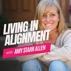 Living in Alignment with Amy Starr Allen