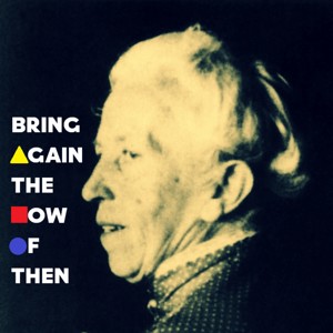 Bring Again the Now of Then (The Bauhaus in Weimar)