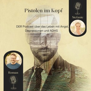 Pistolen im Kopf: DER Podcast über das Leben mit Angst, Depressionen und ADHS.