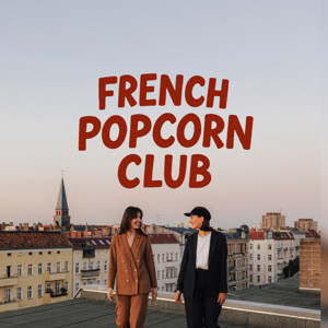 French Popcorn Club | Le podcast vidéo 