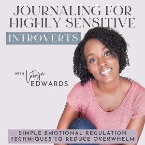 Journaling for Highly-Sensitive Introverts | HSP, Regulate Emotions, Journaling Prompts, Overstimulated, Overthinking