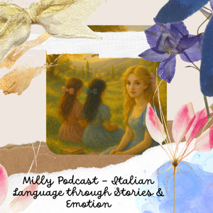 Milly Podcast – Italian Language through Stories & Reflections