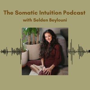 Somatic Intuition Podcast with Selden Beylouni