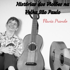 Histórias dos Violões na Velha São Paulo
