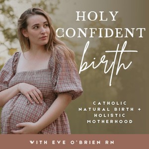 Holy Confident Birth | Catholic Natural Birth, Holistic Pregnancy + Faith-Filled Motherhood