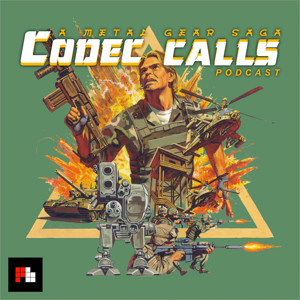 Codec Calls: A Metal Gear Saga Podcast